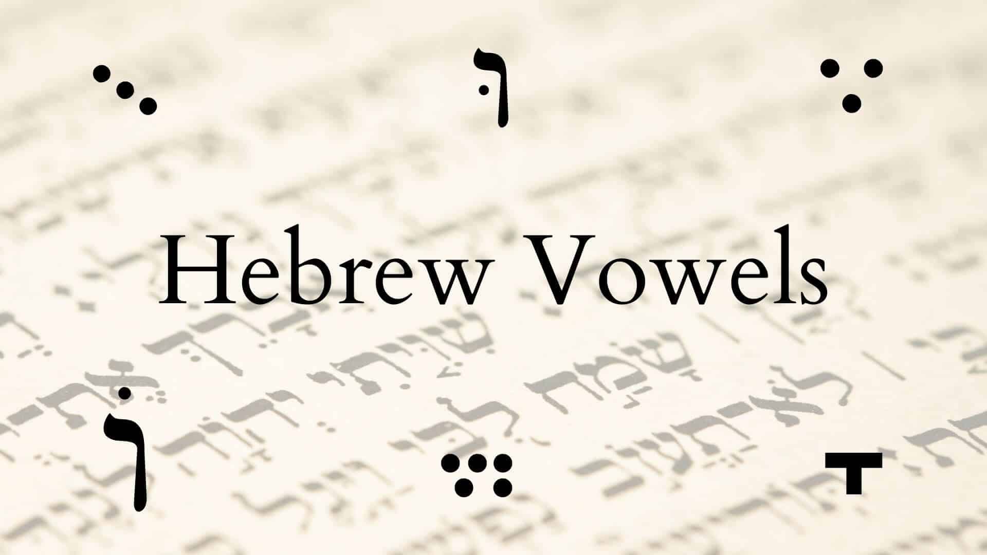 An Incredibly Useful Hebrew Vowels Chart and Explanation B'nai
